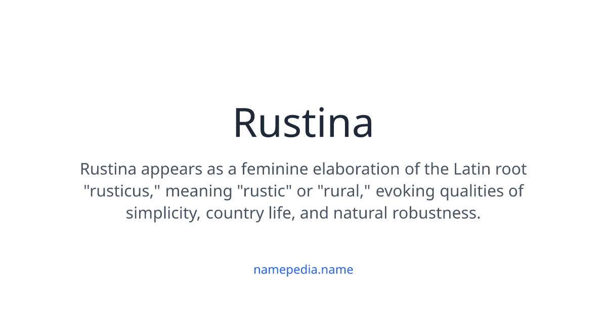 Rustina Rucanda Rustina Meaning, Origin, Nicknames & Popularity | Namepedia