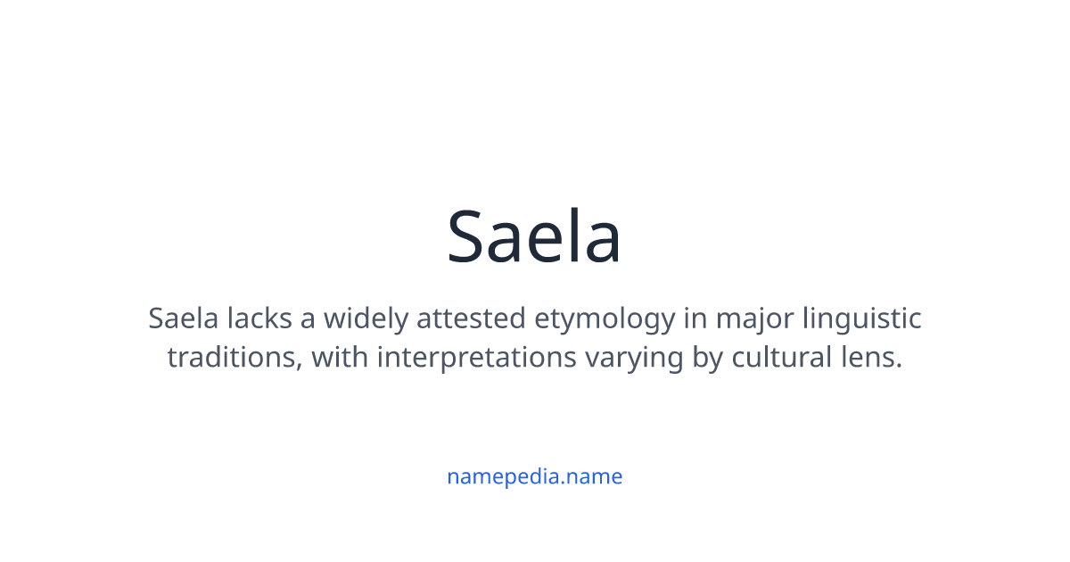 Saela Saela Meaning, Origin, Nicknames & Popularity | Namepedia