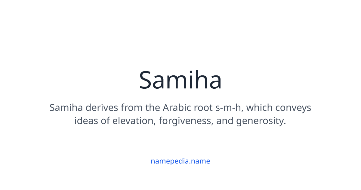 Samiha Meaning, Origin, Nicknames & Popularity | Namepedia