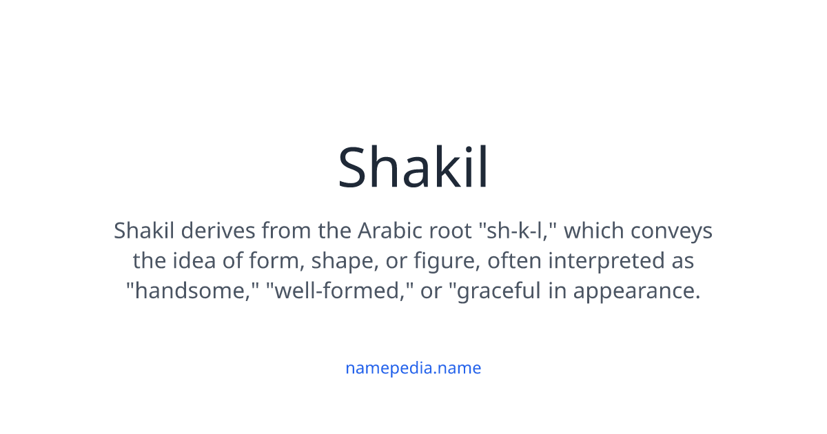 Shakil Meaning, Origin, Nicknames & Popularity | Namepedia