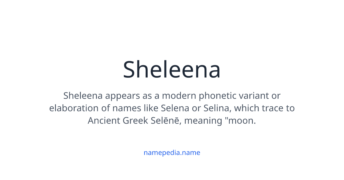 Sheleena Sheleena Meaning, Origin, Nicknames & Popularity | Namepedia