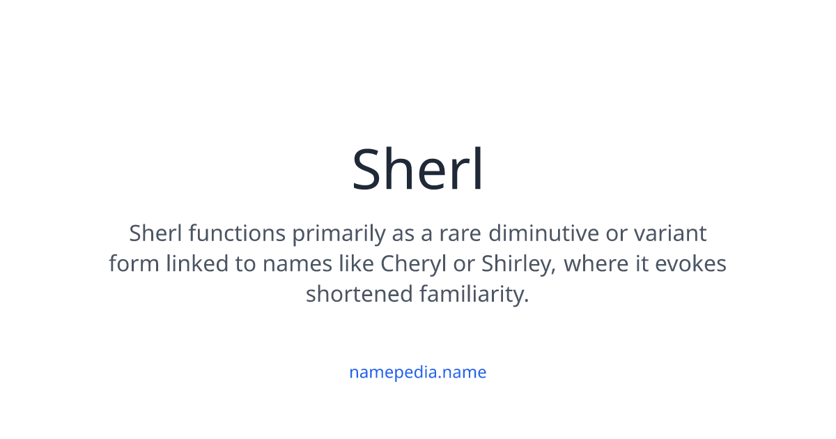 Sherl Sherl Meaning, Origin, Nicknames & Popularity | Namepedia