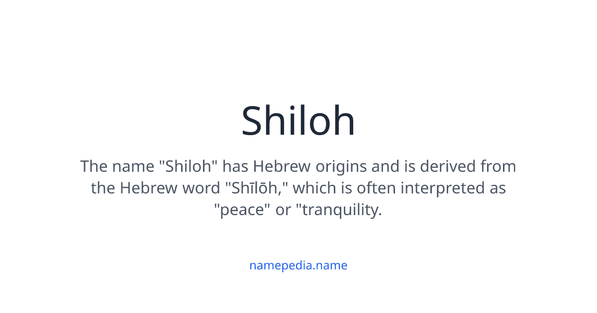 Shiloh - Meaning, Nicknames, Origins and More | Namepedia
