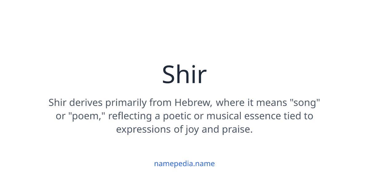 Shir Explained Shir Meaning, Origin, Nicknames & Popularity | Namepedia