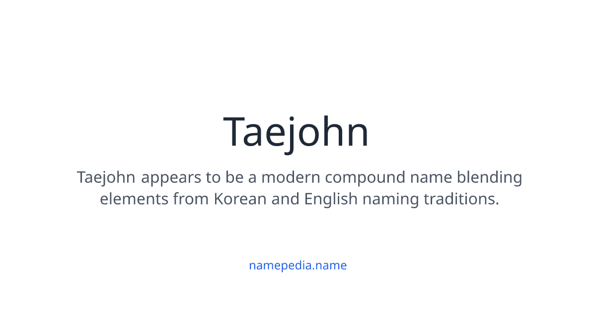 Taejohn Taejohn Meaning, Origin, Nicknames & Popularity | Namepedia