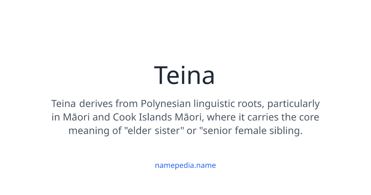 Teina Teina Meaning, Origin, Nicknames & Popularity | Namepedia