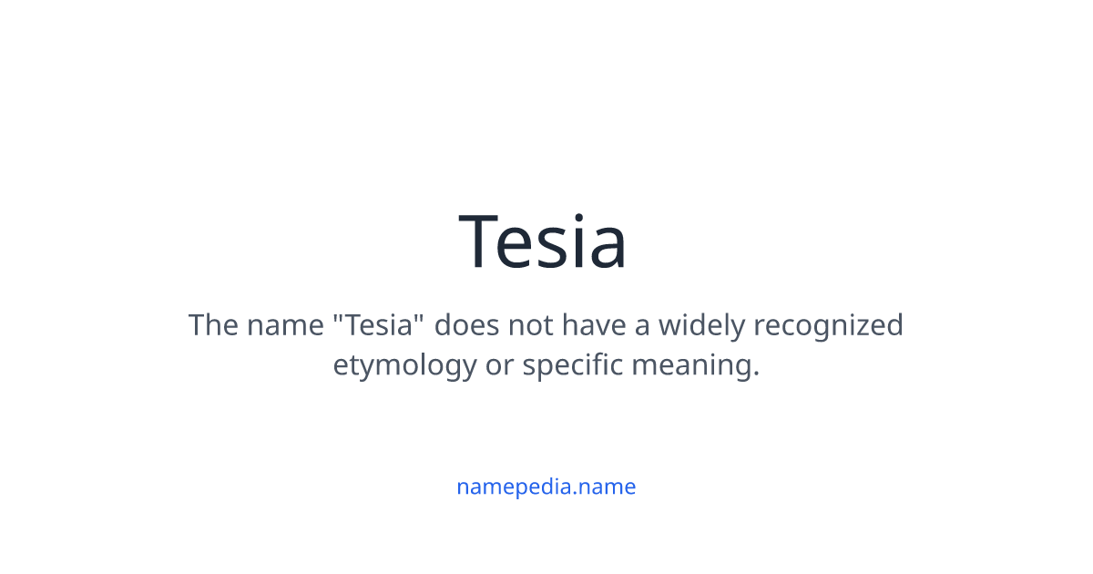 Tesia - Meaning, Nicknames, Origins and More | Namepedia