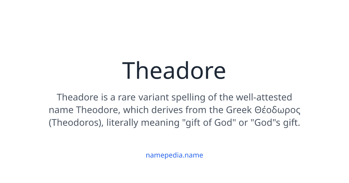 Theadore Meaning, Origin, Nicknames & Popularity | Namepedia
