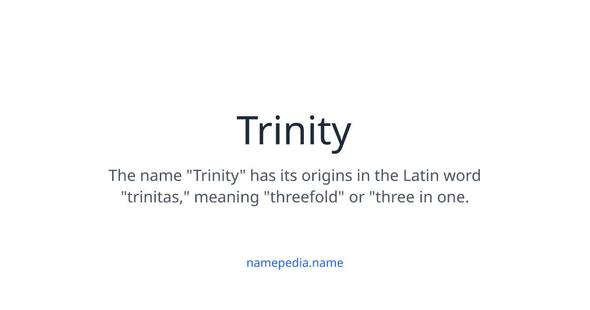 Trinity - Meaning, Nicknames, Origins and More | Namepedia