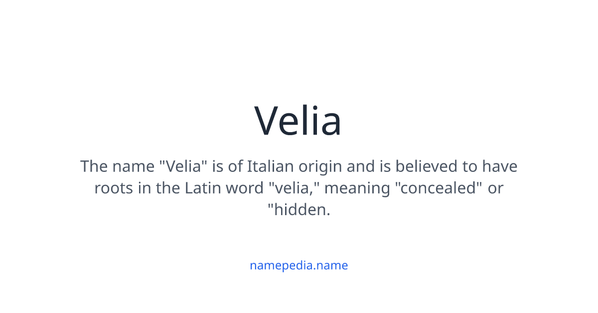 Velia - Meaning, Nicknames, Origins and More | Namepedia