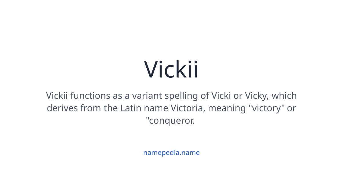 Vickii Meaning, Origin, Nicknames & Popularity | Namepedia