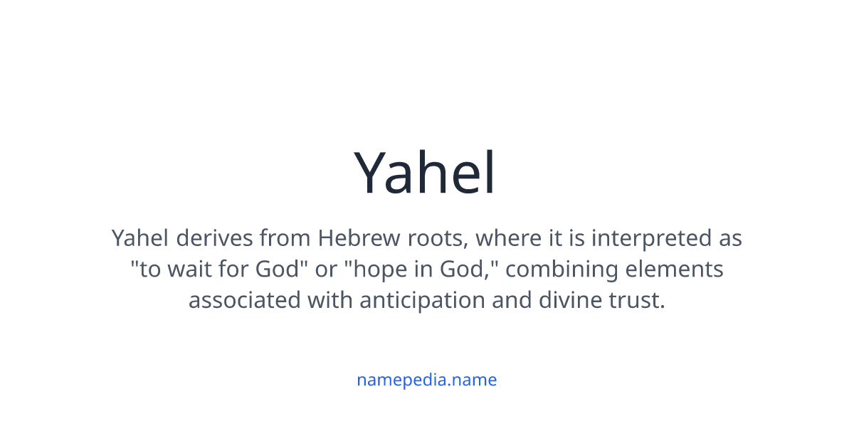 Yahel Meaning, Origin, Nicknames & Popularity | Namepedia