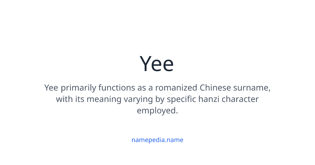 Yee Meaning, Origin, Nicknames & Popularity | Namepedia