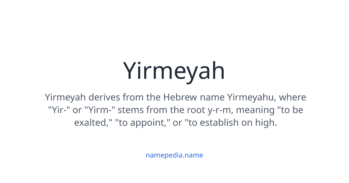 Yirmeyah Meaning, Origin, Nicknames & Popularity | Namepedia