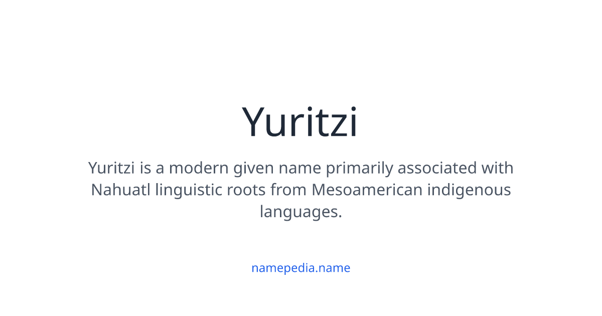 Yuritzi Yuritzi Meaning, Origin, Nicknames & Popularity | Namepedia
